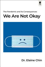 Icon image We Are Not Okay: The Pandemic and its Consequences