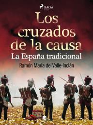 Icon image Los cruzados de la causa. La España tradicional
