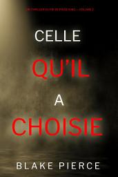 Icon image Celle qu’il a choisie (Un thriller du FBI de Paige King — Volume 2)