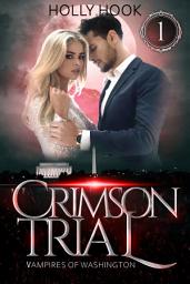 Icon image Crimson Trial [Vampires of Washington, Book One]