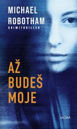Icon image Až budeš moje: Svazek 1