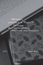 Icon image Women without a Past?: German Autobiographical Writings and Fascism