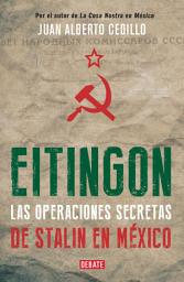 Icon image Eitingon, las operaciones secretas de Stalin en México