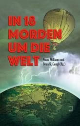 Icon image In 18 Morden um die Welt: Kriminelle Kurzgeschichten von fünf Kontinenten