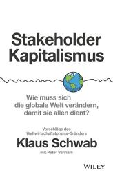 Icon image Stakeholder-Kapitalismus: Wie muss sich die globale Welt verändern, damit sie allen dient? - Vorschläge des Weltwirtschaftsforums-Gründers