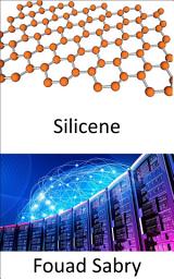 Icon image Silicene: Le ala agai atu i se cybernetic i le lumanaʻi e ala i le faʻafefiloi o mea tau eletise ma le tino o le tagata
