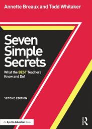 Icon image Seven Simple Secrets: What the BEST Teachers Know and Do!, Edition 2