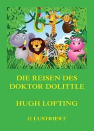 Icon image Die Reisen des Doktor Dolittle: Deutsche Neuübersetzung
