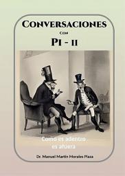 Icon image Conversaciones con Pi II: Como es adentro es afuera