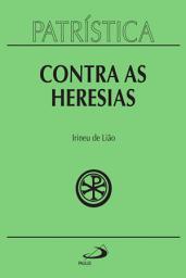 Icon image Patrística - Contra as Heresias - Vol. 4