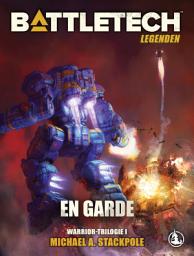 Icon image BattleTech Legenden 05 - En Garde: Warrior-Trilogie 1