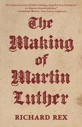 Icon image The Making of Martin Luther
