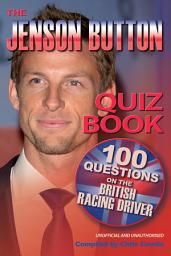 Icon image The Jenson Button Quiz Book: 100 Questions on the British Racing Driver