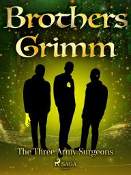 Icon image The Three Army Surgeons: Volume 118