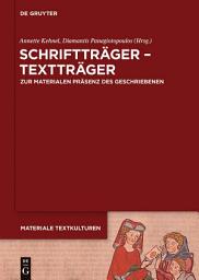 Icon image Schriftträger - Textträger: Zur materialen Präsenz des Geschriebenen in frühen Gesellschaften