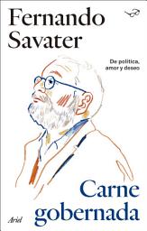 Icon image Carne Gobernada: De política, amor y deseo