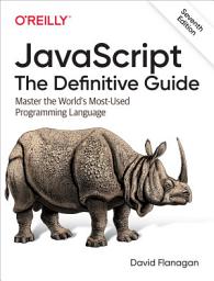 Icon image JavaScript: The Definitive Guide: Master the World's Most-Used Programming Language, Edition 7
