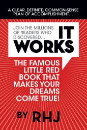 Icon image It Works: The Famous Little Red Book That Makes Your Dreams Come True