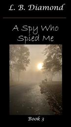 Icon image A Spy Who Spied Me: Book 3