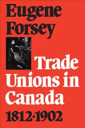 Icon image Trade Unions in Canada 1812-1902