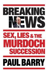 Icon image Breaking News: Sex, lies and the Murdoch succession