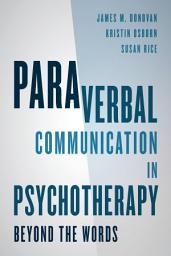 Icon image Paraverbal Communication in Psychotherapy: Beyond the Words