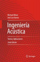 Icon image Ingeniería Acústica: Teoría y Aplicaciones, Edición 2
