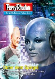 Icon image Perry Rhodan 2893: Unter dem Spiegel: Perry Rhodan-Zyklus "Sternengruft"