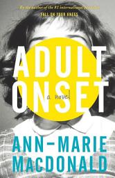 Icon image Adult Onset: A Novel