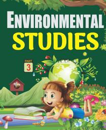 Icon image ENVIRONMENTAL STUDIES (Part 3): A Textbook on EVS