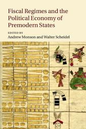 Icon image Fiscal Regimes and the Political Economy of Premodern States