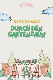 Icon image Durch den Gartenzaun: Gay Romance