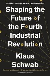 Icon image Shaping the Future of the Fourth Industrial Revolution