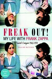 Icon image Freak Out: My Life with Frank Zappa: Laurel Canyon 1968--71
