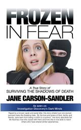 Icon image Frozen in Fear: A True Story of Surviving the Shadows of Death