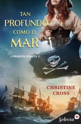Icon image Tan profundo como el mar (Bilogía Corazón Pirata 2)