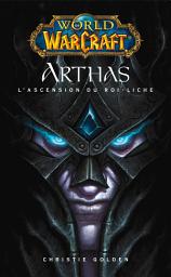 Icon image World of Warcraft - Arthas l'ascension du roi-Liche: Arthas l'ascension du roi-Liche