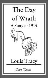 Icon image The Day of Wrath: A Story of 1914
