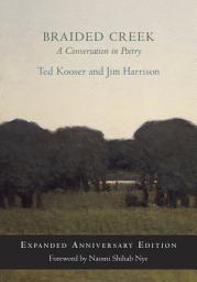 Icon image Braided Creek: A Conversation in Poetry: Expanded Anniversary Edition