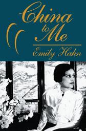 Icon image China to Me: A Partial Autobiography