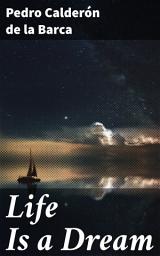 Icon image Life Is a Dream: Exploring Fate and Illusion in Spanish Drama