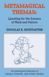 Icon image Metamagical Themas: Questing for the Essence of Mind and Pattern