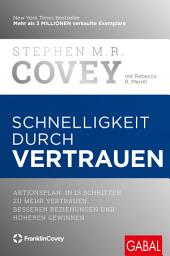 Icon image Schnelligkeit durch Vertrauen: Aktionsplan: In 13 Schritten zu mehr Vertrauen, besseren Beziehungen und höheren Gewinnen