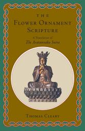 Icon image The Flower Ornament Scripture: A Translation of the Avatamsaka Sutra