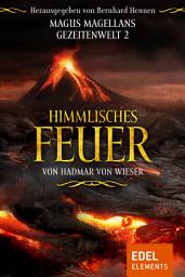 Icon image Himmlisches Feuer: Magus Magellans Gezeitenwelt – 2 –