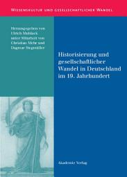 Icon image Historisierung und gesellschaftlicher Wandel in Deutschland im 19. Jahrhundert