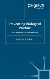 Icon image Preventing Biological Warfare: The Failure of American Leadership