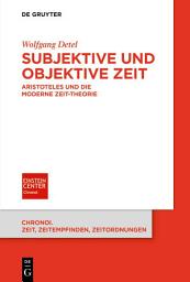 Icon image Subjektive und objektive Zeit: Aristoteles und die moderne Zeit-Theorie