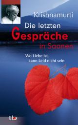 Icon image Die letzten Gespräche in Saanen: Wo Liebe ist, kann Leid nicht sein