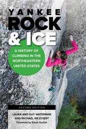 Icon image Yankee Rock & Ice: A History of Climbing in the Northeastern United States, Edition 2